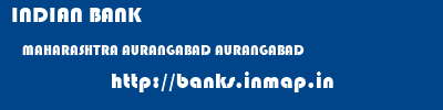 INDIAN BANK  MAHARASHTRA AURANGABAD AURANGABAD   banks information 